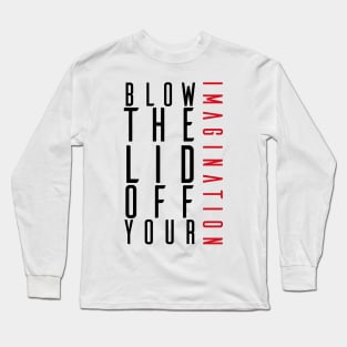 Blow the lid off your imagination: Ver 3 Long Sleeve T-Shirt